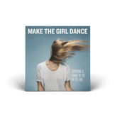 Make the Girl Dance - Everything Is Gonna Be OK In The End - Digital