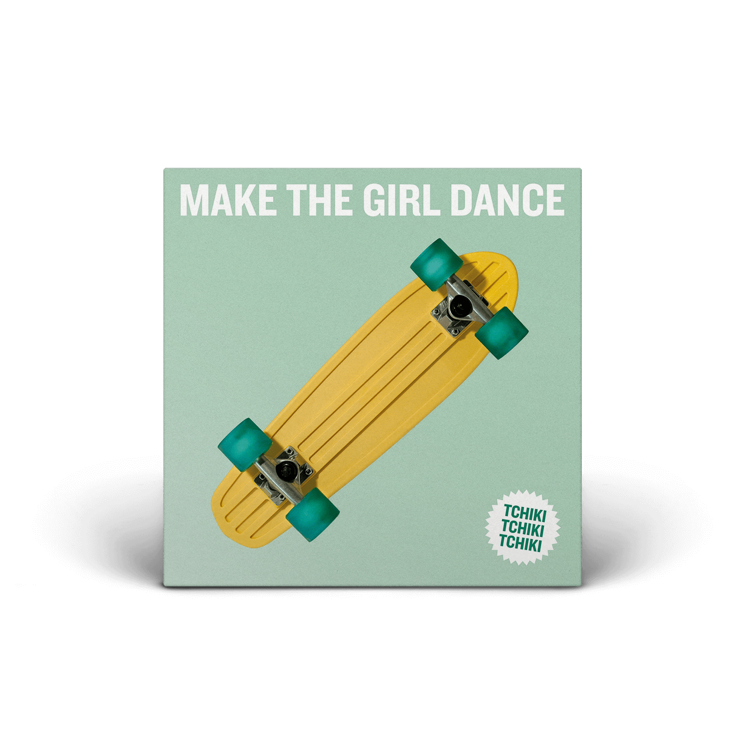 Make the Girl Dance - Tchiki Tchiki Tchiki - Digital